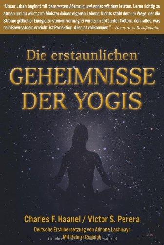 Die erstaunlichen Geheimnisse der Yogis: Richtig atmen, richtig leben