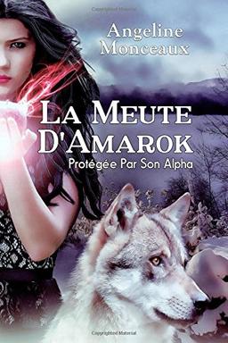 La Meute d'Amarok: Protégée Par Son Alpha