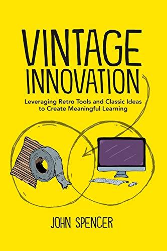 Vintage Innovation: Leveraging Retro Tools and Classic Ideas to Design Deeper Learning Experiences