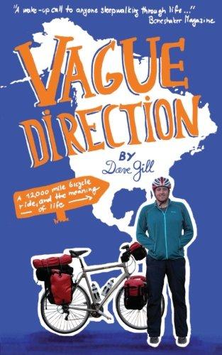 Vague Direction: A 12,000 mile bicycle ride, and the meaning of life