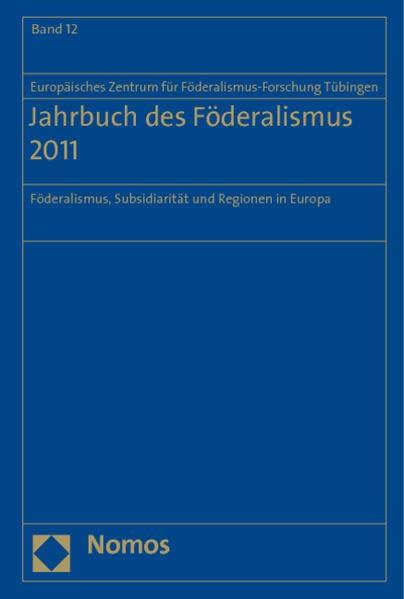 Jahrbuch des Föderalismus 2011: Föderalismus, Subsidiarität und Regionen in Europa (Jahrbuch Des Foderalismus)