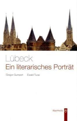 Lübeck. Ein literarisches Porträt