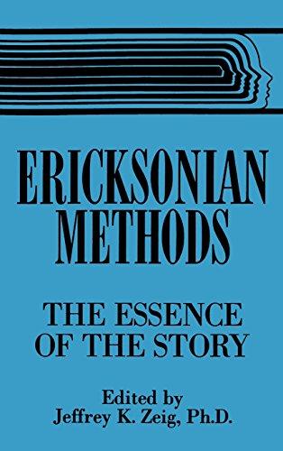 Ericksonian Methods: The Essence Of The Story