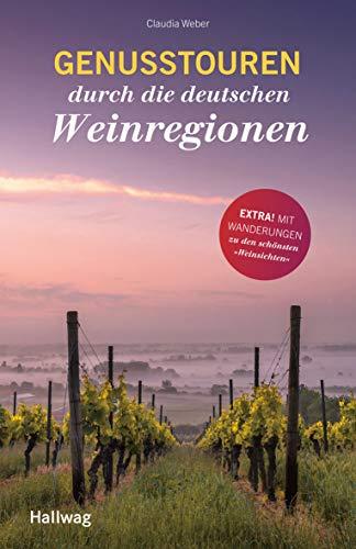 Genusstouren durch die deutschen Weinregionen (Hallwag Allgemeine Einführungen)