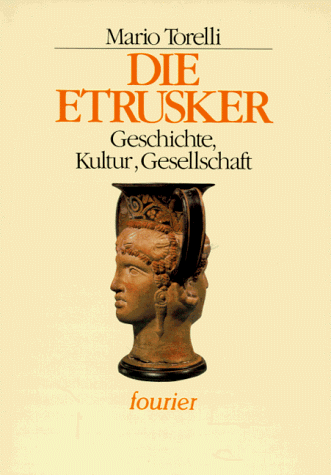 Die Etrusker. Geschichte, Kultur, Gesellschaft