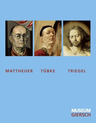 Mattheuer, Tübke, Triegel