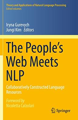 The People’s Web Meets NLP: Collaboratively Constructed Language Resources (Theory and Applications of Natural Language Processing)