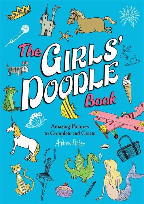 The Girls' Doodle Book: Amazing Pictures to Complete and Create