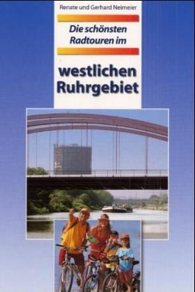 Die schönsten Radtouren im westlichen Ruhrgebiet: Duisburg, Oberhausen, Mülheim, Essen, Bochum, Gelsenkirchen und umliegende Städte