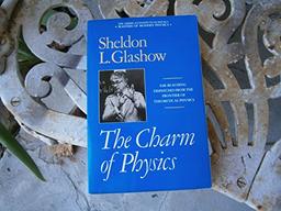 The Charm of Physics: Collected Essays of Sheldon Glashow (Masters of Modern Physics, Band 1)