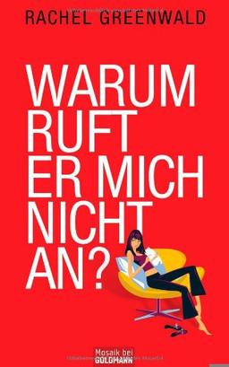 Warum ruft er mich nicht an? Was Frauen über Männer wissen müssen