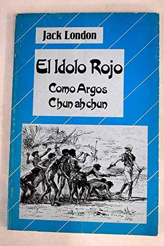 El ídolo rojo: como Argos en los heroicos tiempos. Chun ah Chun (La cuna de Ulises, Band 7)