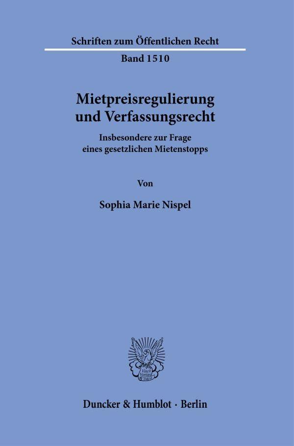 Mietpreisregulierung und Verfassungsrecht.: Insbesondere zur Frage eines gesetzlichen Mietenstopps. (Schriften zum Öffentlichen Recht)