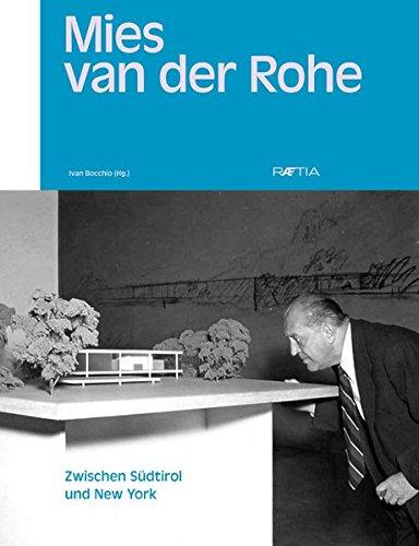 Mies van der Rohe: Zwischen Südtirol und New York