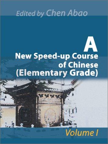 A New Speed-up Course of Chinese (Elementary Grade): Volume I