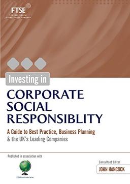 Investing In Corporate Social Responsibility: A Guide To Best Practice, Business Planning & The UK's Leading Companies