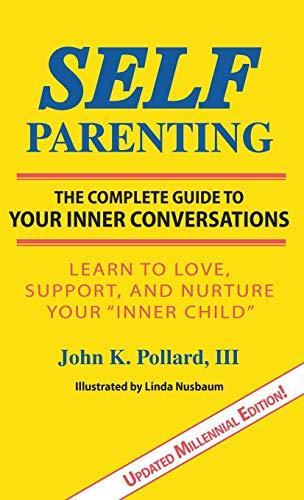 SELF-Parenting: The Complete Guide to Your Inner Conversations