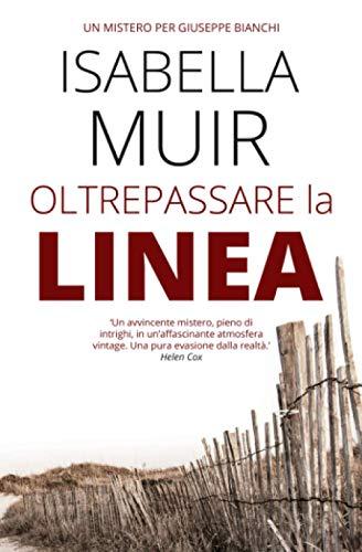 Oltrepassare la Linea (Un mistero per Giuseppe Bianchi, Band 1)