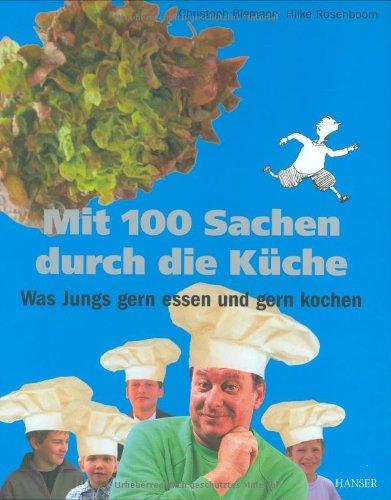 Mit 100 Sachen durch die Küche: Was Jungs gern essen und gern kochen