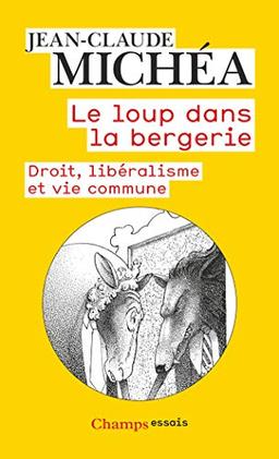 Le loup dans la bergerie : droit, libéralisme et vie commune