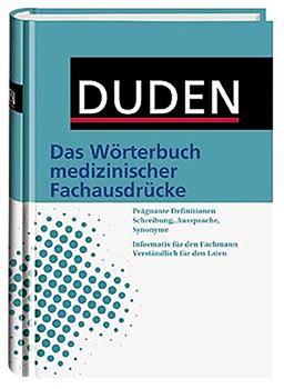 Duden – Wörterbuch medizinischer Fachbegriffe: Das Standardwerk für Fachleute und Laien. Der aktuelle Stand der medizinischen Terminologie (Duden Spezialwörterbücher)