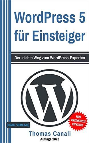 Gekürzte Ausgabe WordPress 5 für Einsteiger: Der leichte Weg zum WordPress-Experten