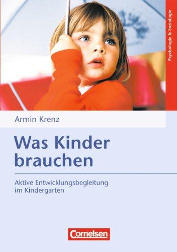 Was Kinder brauchen: Aktive Entwicklungsbegleitung im Kindergarten