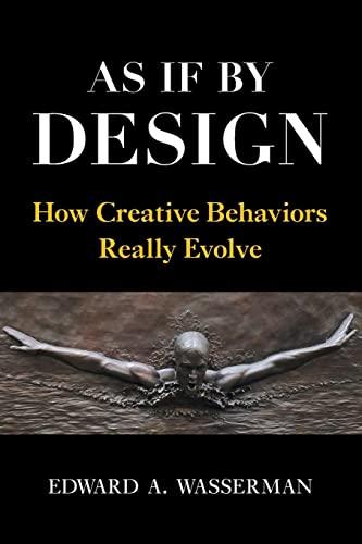 As If By Design: How Creative Behaviors Really Evolve