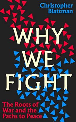 Why We Fight: The Roots of War and the Paths to Peace