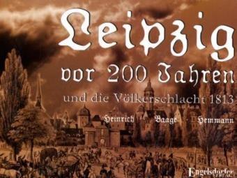 Leipzig vor 200 Jahren und die Völkerschlacht 1813