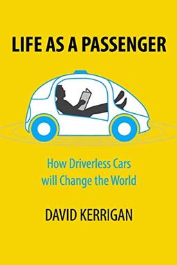 Life As A Passenger: How Driverless Cars Will Change The World