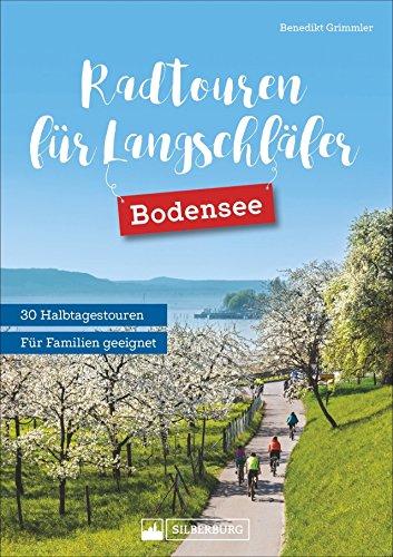 Radtouren für Langschläfer Bodensee: Die 30 schönsten Radtouren zwischen Lindau und Konstanz. Ausflugsradeln für Langschläfer. Halbtagestouren für Familien mit Kindern geeignet.