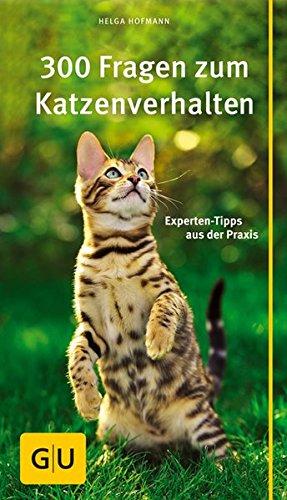 300 Fragen zum Katzenverhalten: Experten-Tipps aus der Praxis (GU Der große GU Kompass)