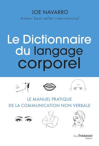 Le dictionnaire du langage corporel : le manuel pratique de la communication non verbale