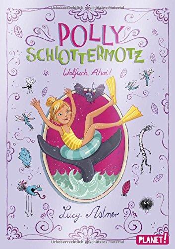 Polly Schlottermotz 4: Walfisch Ahoi!