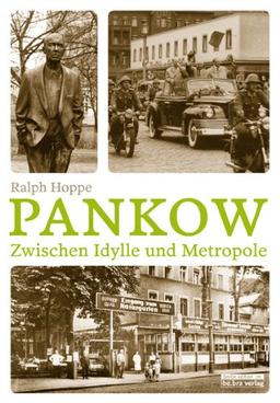 Pankow. Zwischen Idylle und Metropole