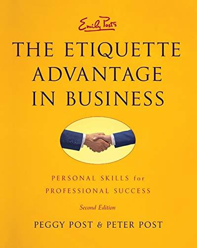 The Etiquette Advantage in Business: Personal Skills for Professional Success