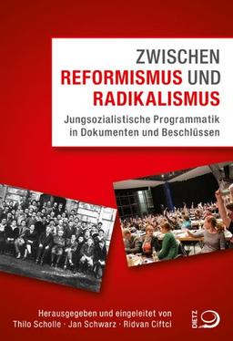 Zwischen Reformismus und Radikalismus: Jungsozialistische Programmatik in Dokumenten und Beschlüssen