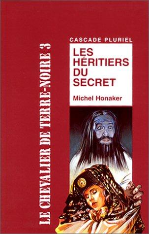 Le chevalier de Terre-noire. Vol. 3. Les héritiers du secret