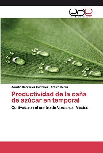 Productividad de la caña de azúcar en temporal: Cultivada en el centro de Veracruz, México