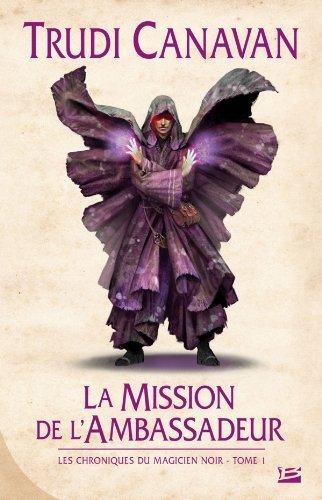 Les chroniques du magicien noir. Vol. 1. La mission de l'ambassadeur