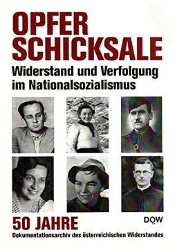 Dokumentationsarchiv des österreichischen Widerstandes / Jahrbuch 2013: Opferschicksale - Widerstand und Verfolgung im Nationalsozialismus. 50 Jahre ... des österreichischen Widerstandes