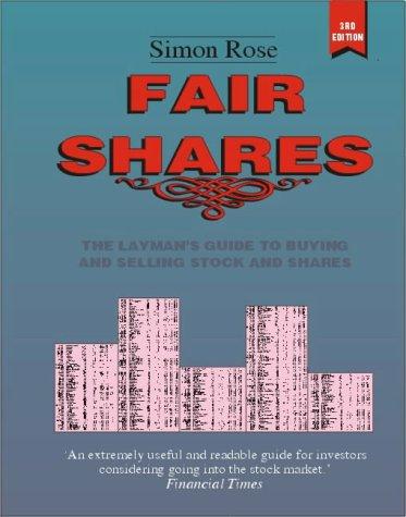 Fair Shares: The Layman's Guide to Buying and Selling Stocks and Shares