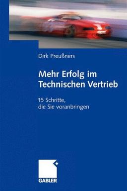 Mehr Erfolg im Technischen Vertrieb: 15 Schritte, die Sie voranbringen