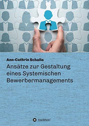 Ansätze zur Gestaltung eines Systemischen Bewerbermanagements