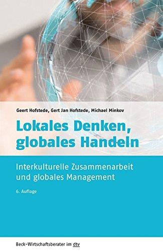 Lokales Denken, globales Handeln: Interkulturelle Zusammenarbeit und globales Management (dtv Beck Wirtschaftsberater)