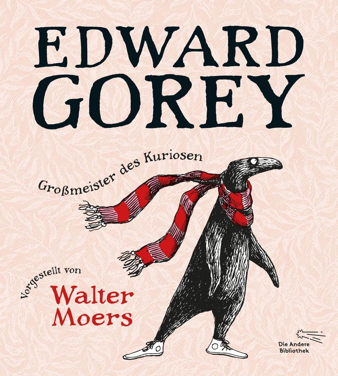 Edward Gorey – Großmeister des Kuriosen: Vorgestellt von Walter Moers | Limitierte Edition: mit Original-Edward-Gorey-Fälschung von Walter Moers als ... (Sonderbände der Anderen Bibliothek, Band 2)