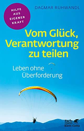 Vom Glück, Verantwortung zu teilen: Leben ohne Überforderung