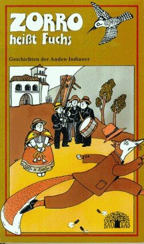 Zorro heißt Fuchs. Geschichten der Anden- Indianer