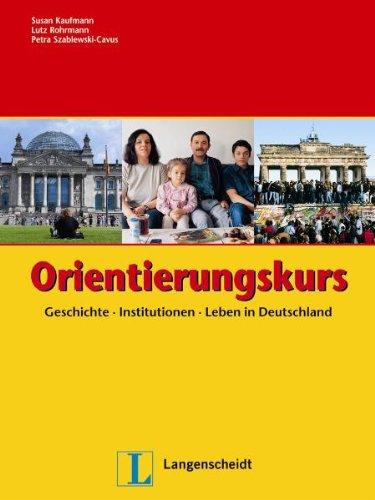 Orientierungskurs: Geschichte - Institutionen - Leben in Deutschland